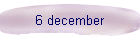 6 december