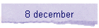 8 december