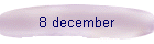 8 december