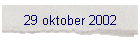 29 oktober 2002