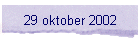 29 oktober 2002