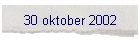 30 oktober 2002