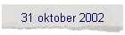 31 oktober 2002