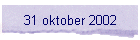 31 oktober 2002