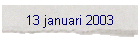 13 januari 2003