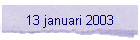 13 januari 2003