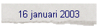 16 januari 2003