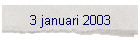 3 januari 2003