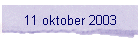 11 oktober 2003