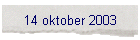 14 oktober 2003