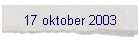 17 oktober 2003