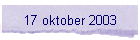 17 oktober 2003