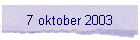 7 oktober 2003