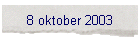 8 oktober 2003