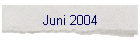 Juni 2004