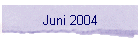 Juni 2004