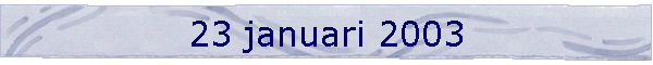 23 januari 2003