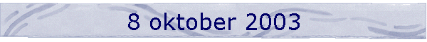 8 oktober 2003